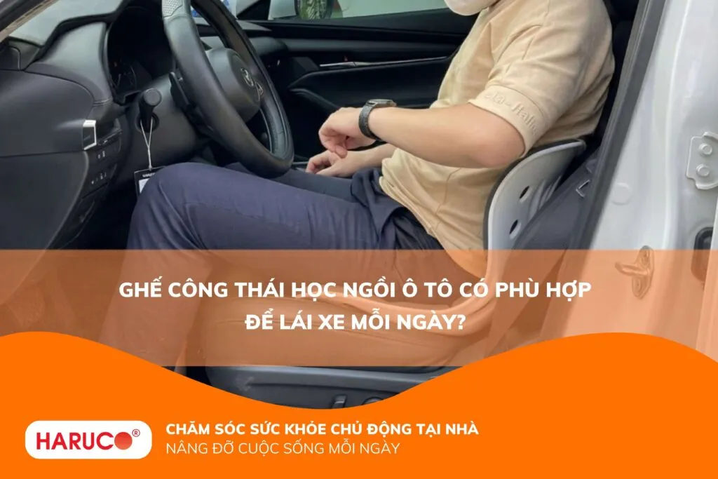 Ghế công thái học ngồi ô tô có phù hợp để lái xe mỗi ngày?