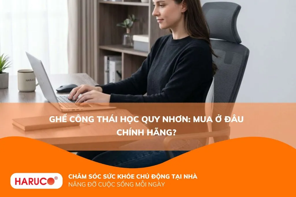 Ghế công thái học Quy Nhơn: Mua ở đâu chính hãng?