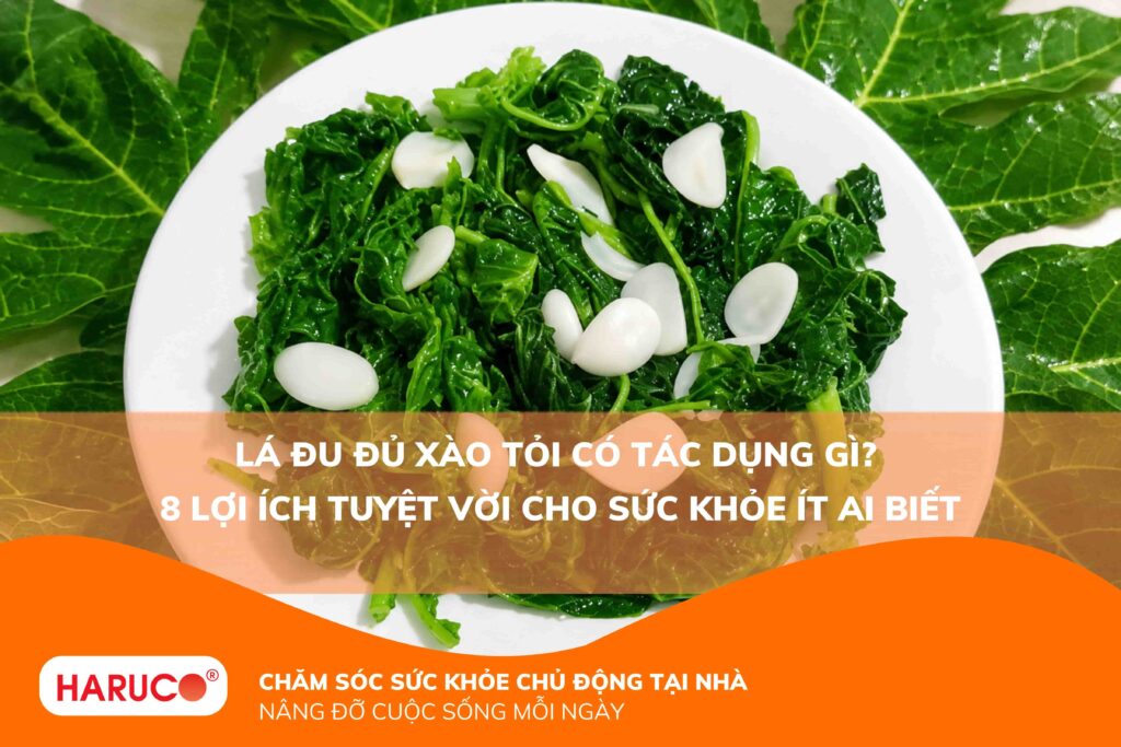 Lá đu đủ xào tỏi có tác dụng gì? 8 lợi ích tuyệt vời cho sức khỏe ít ai biết