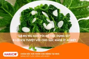 Lá đu đủ xào tỏi có tác dụng gì