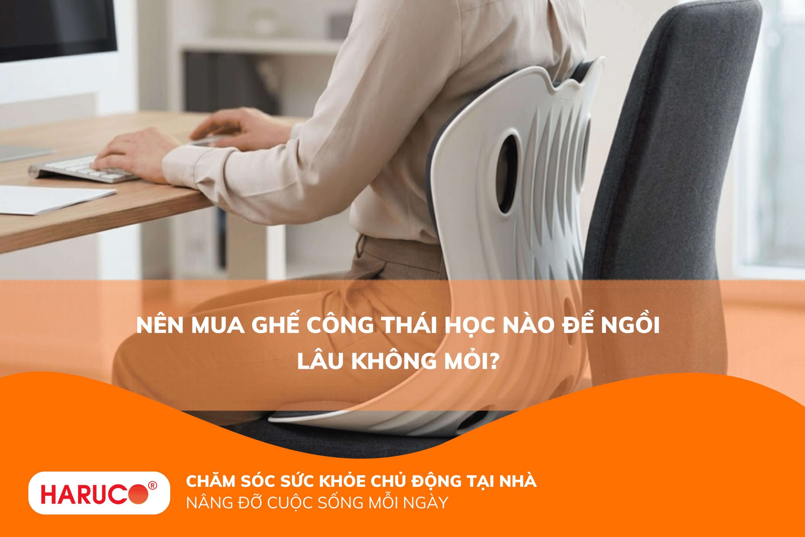 Nên mua ghế công thái học nào để ngồi lâu không mỏi?
