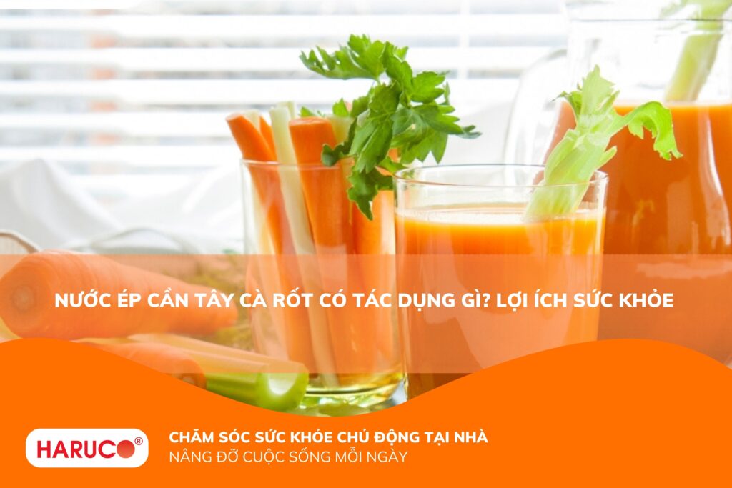 Nước ép cần tây cà rốt có tác dụng gì? 8 lợi ích sức khỏe và cách chế biến thơm ngon