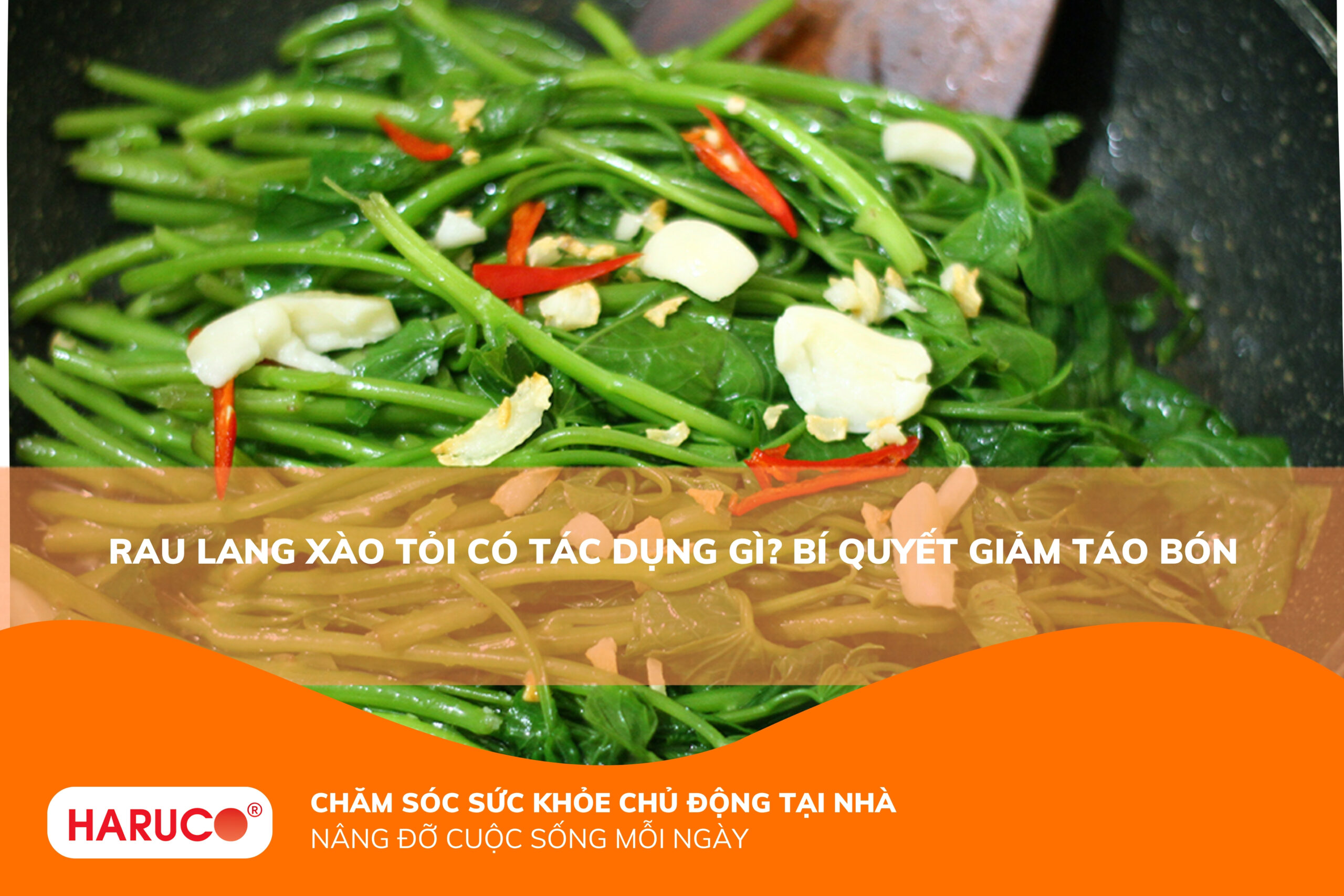 Rau lang xào tỏi có tác dụng gì? Món ăn giúp nhuận tràng, hỗ trợ giảm táo bón