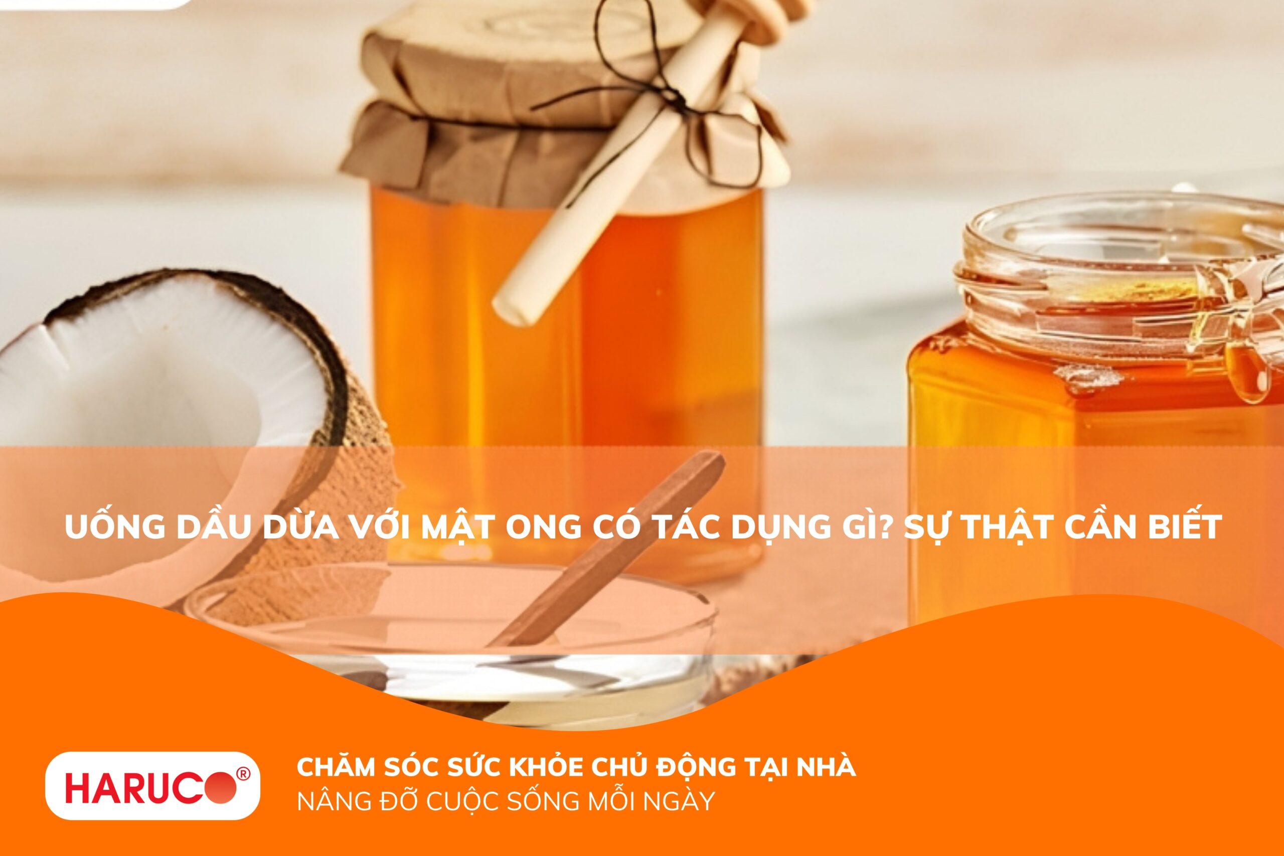 Uống dầu dừa với mật ong có tác dụng gì? Công dụng, cách dùng và lưu ý