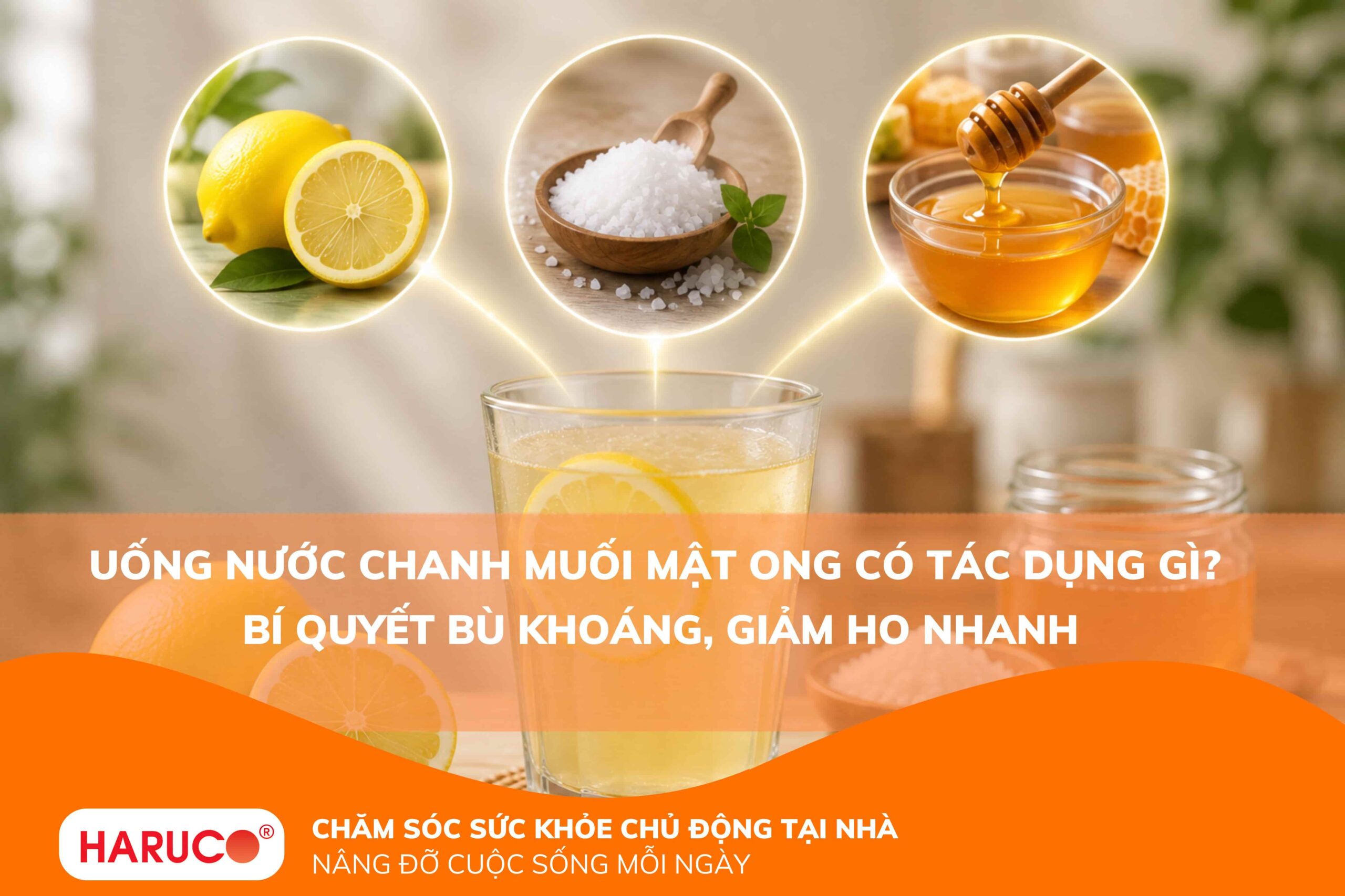 Uống nước chanh muối mật ong có tác dụng gì? Bí quyết bù khoáng, giảm ho nhanh