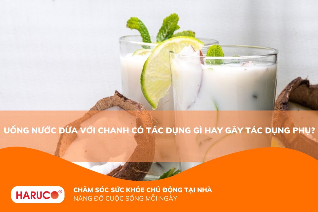 Uống nước dừa với chanh có tác dụng gì? Đừng uống sai cách kẻo rước họa