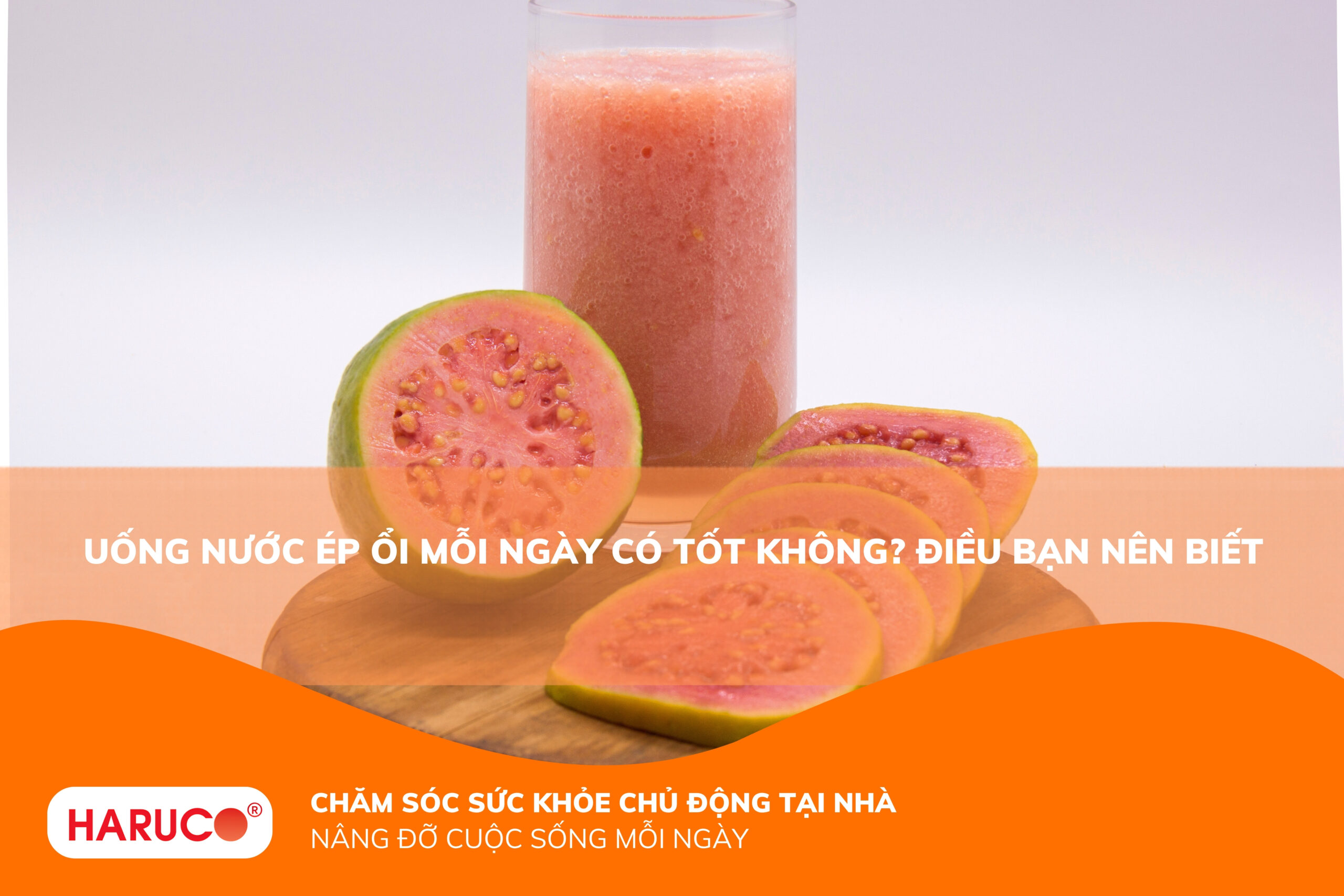 Uống nước ép ổi hàng ngày có tốt không? Lợi ích và cách uống đúng chuẩn tại nhà