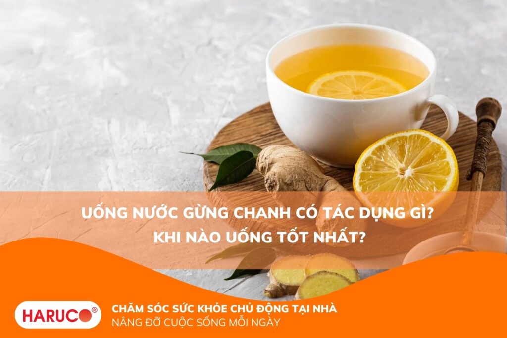 Uống nước gừng chanh có tác dụng gì? Khi nào uống tốt nhất?