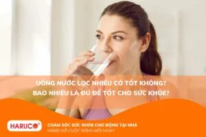 Uống nước lọc nhiều có tốt không