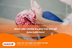 Bong gân chườm đá như thế nào để giảm sưng đau?
