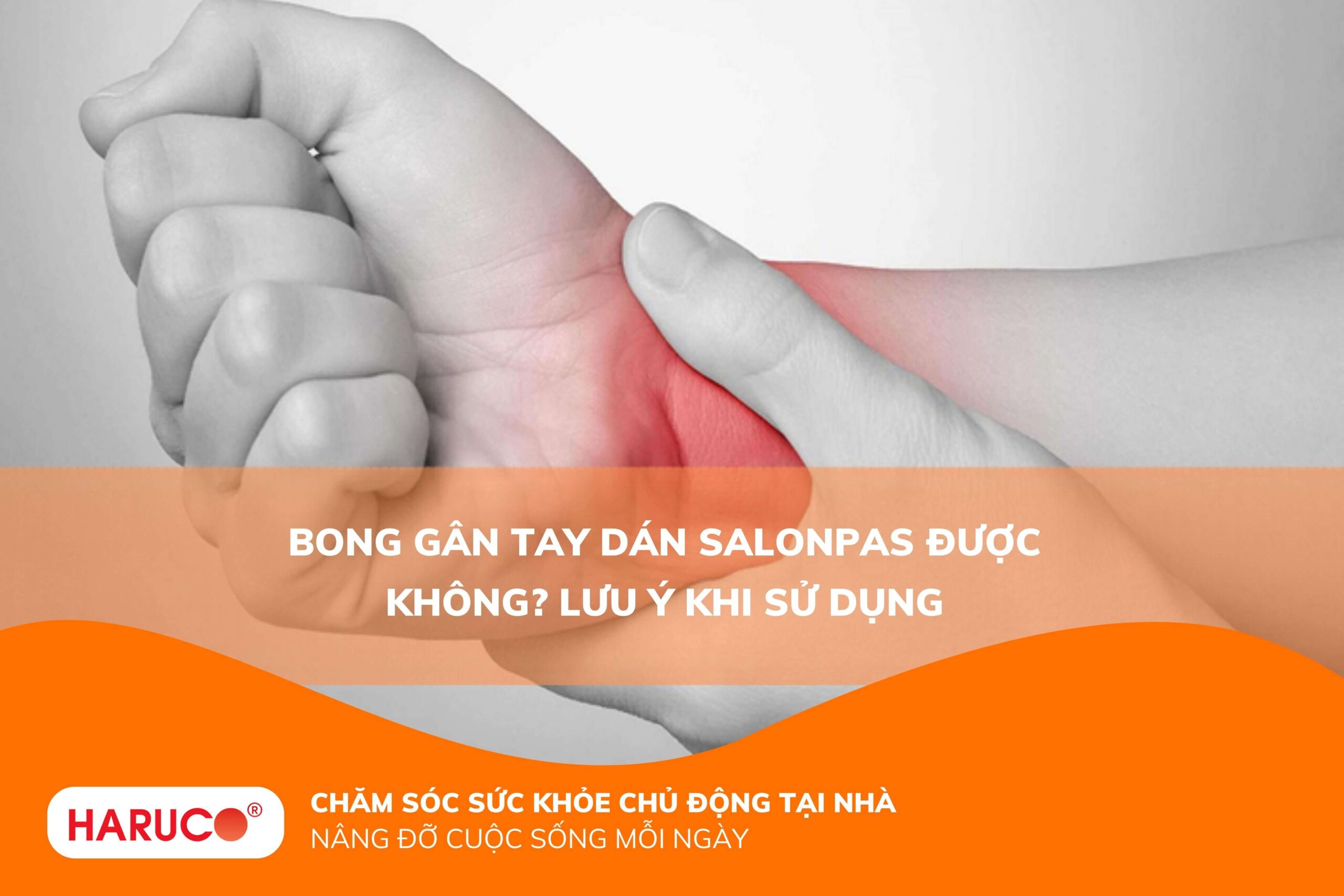 Bong gân tay dán salonpas được không? Lưu ý khi sử dụng