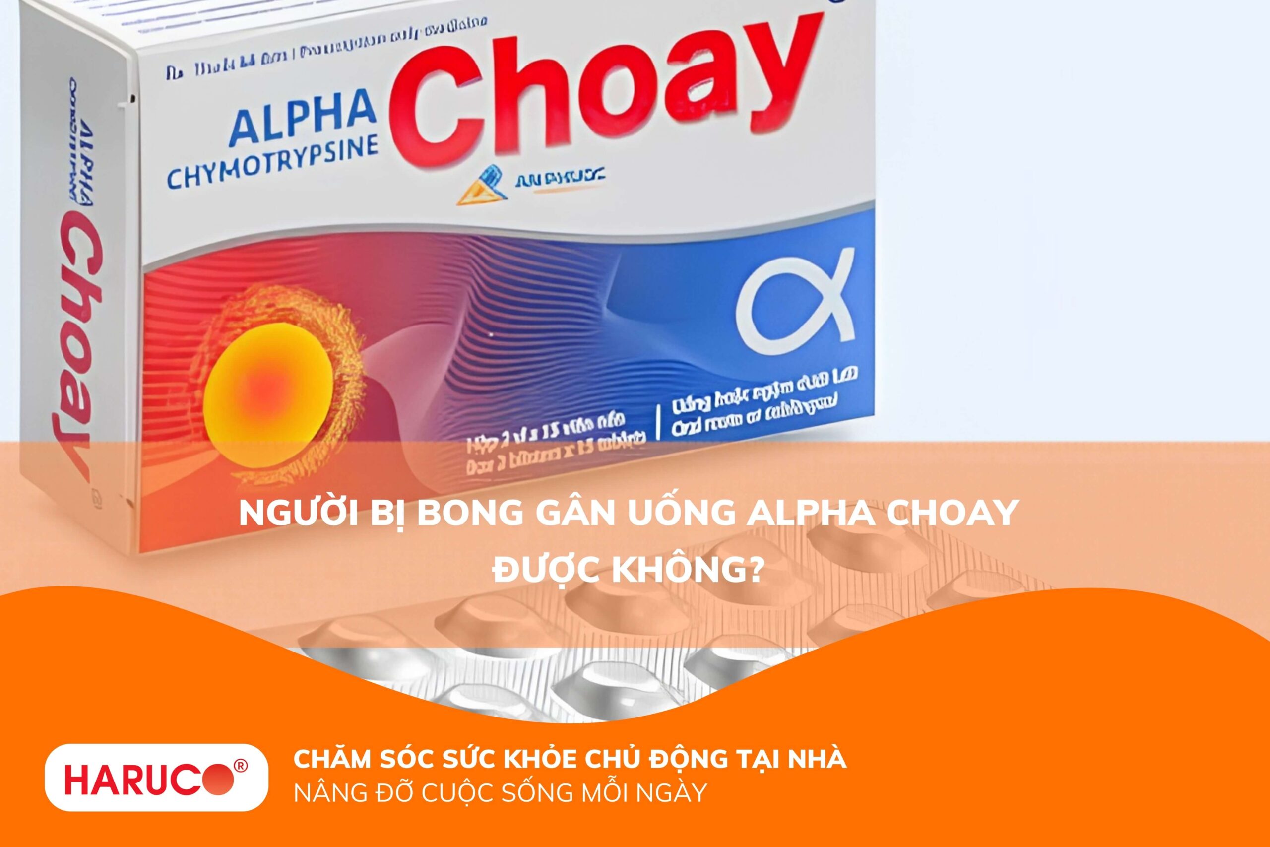 Người bị bong gân uống alpha choay được không?