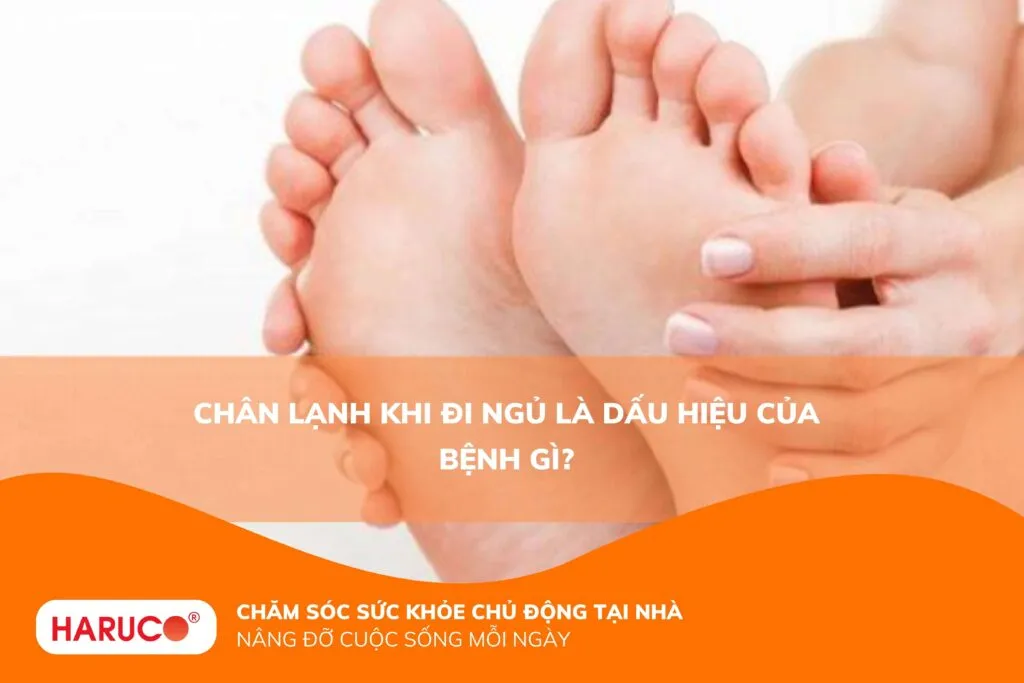 Chân lạnh khi đi ngủ là dấu hiệu của bệnh gì?