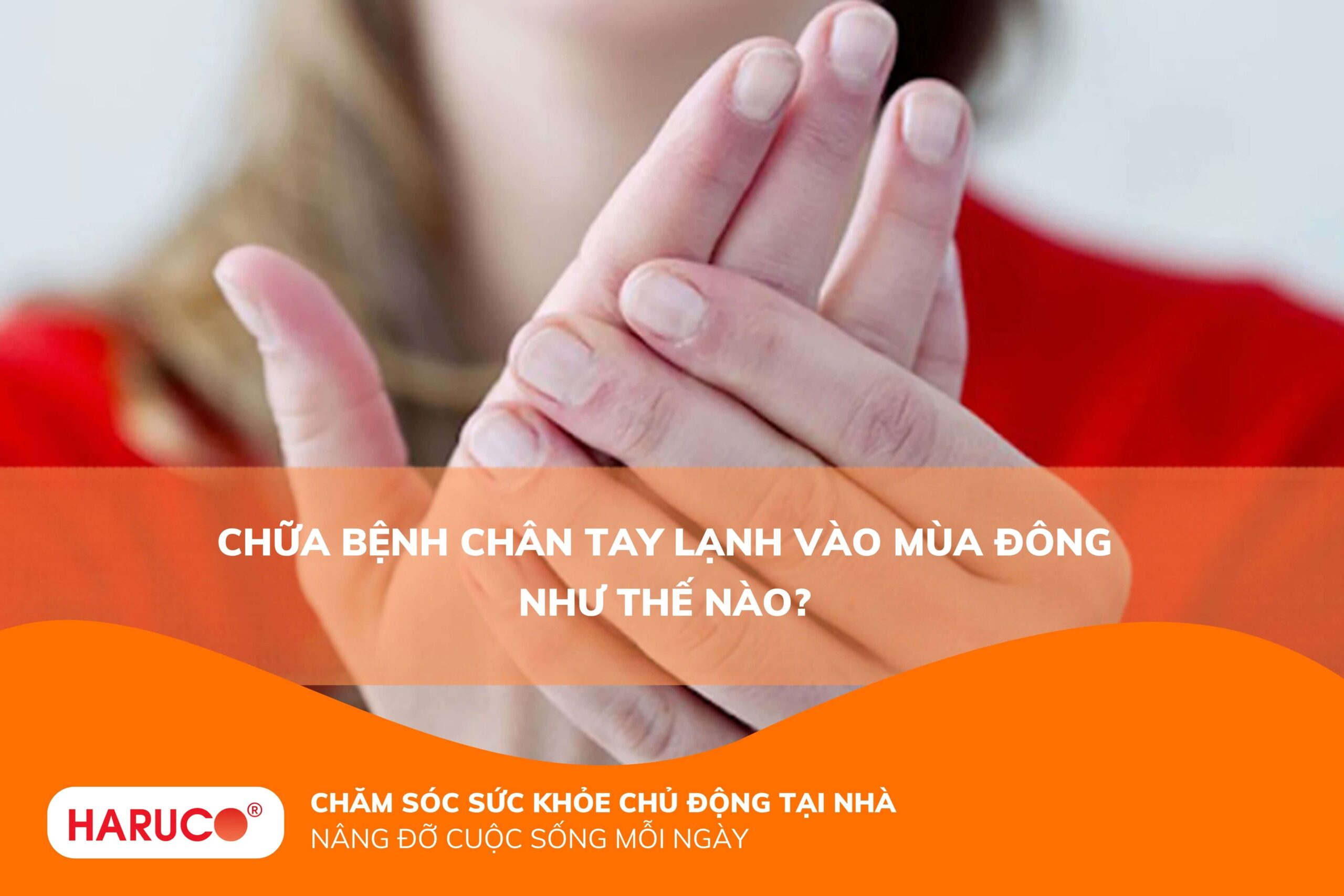 Chữa bệnh chân tay lạnh vào mùa đông như thế nào?