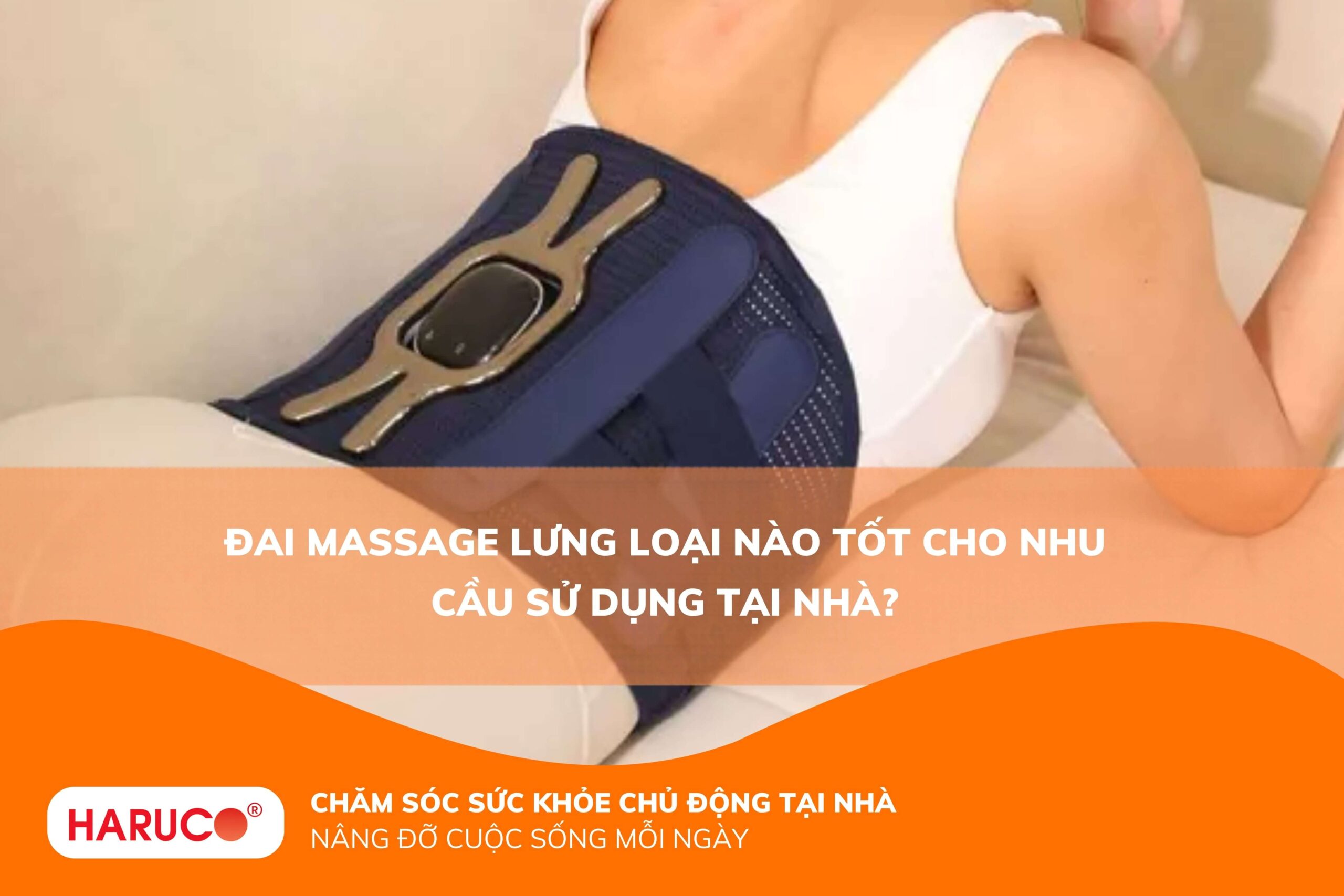 Đai massage lưng loại nào tốt cho nhu cầu sử dụng tại nhà?