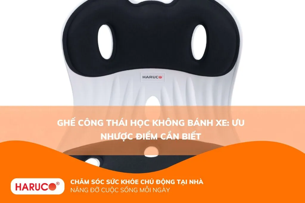 Ghế công thái học không bánh xe: Ưu nhược điểm cần biết