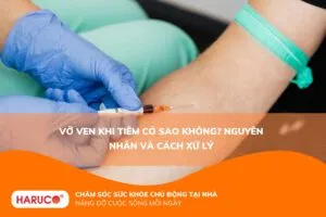Vỡ ven khi tiêm có sao không? Nguyên nhân và cách xử lý