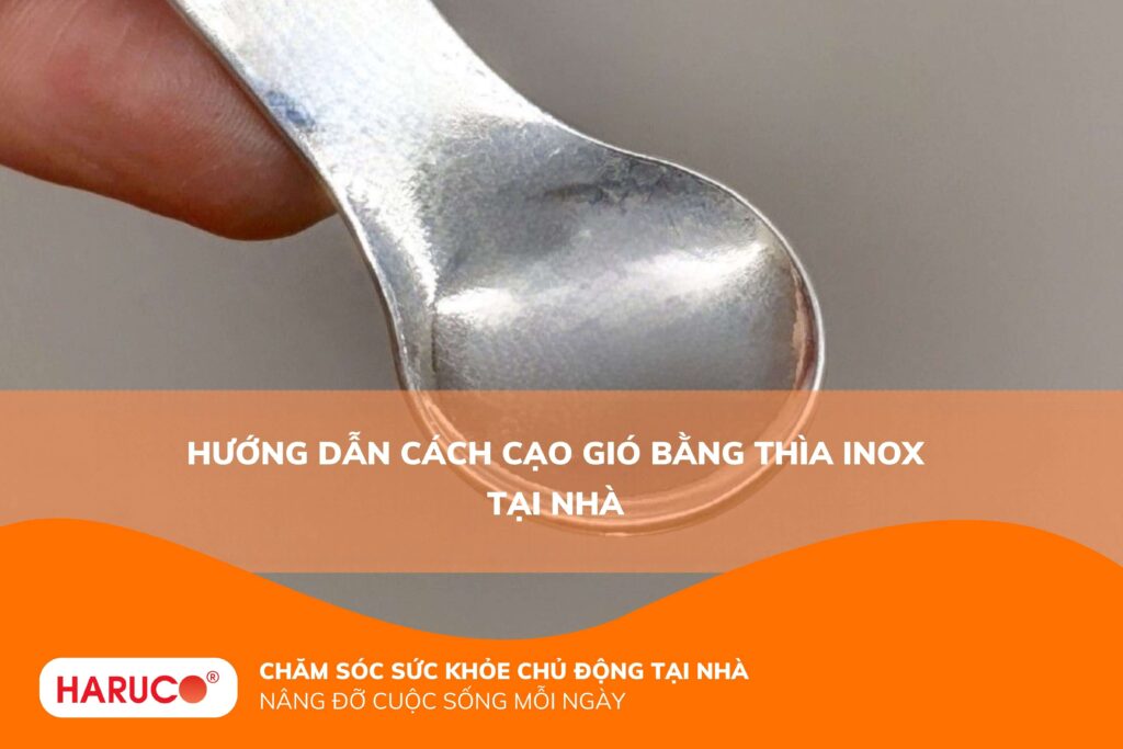 Hướng dẫn cách cạo gió bằng thìa inox tại nhà