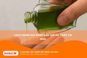 Cách đánh gió bằng dầu gió an toàn tại nhà