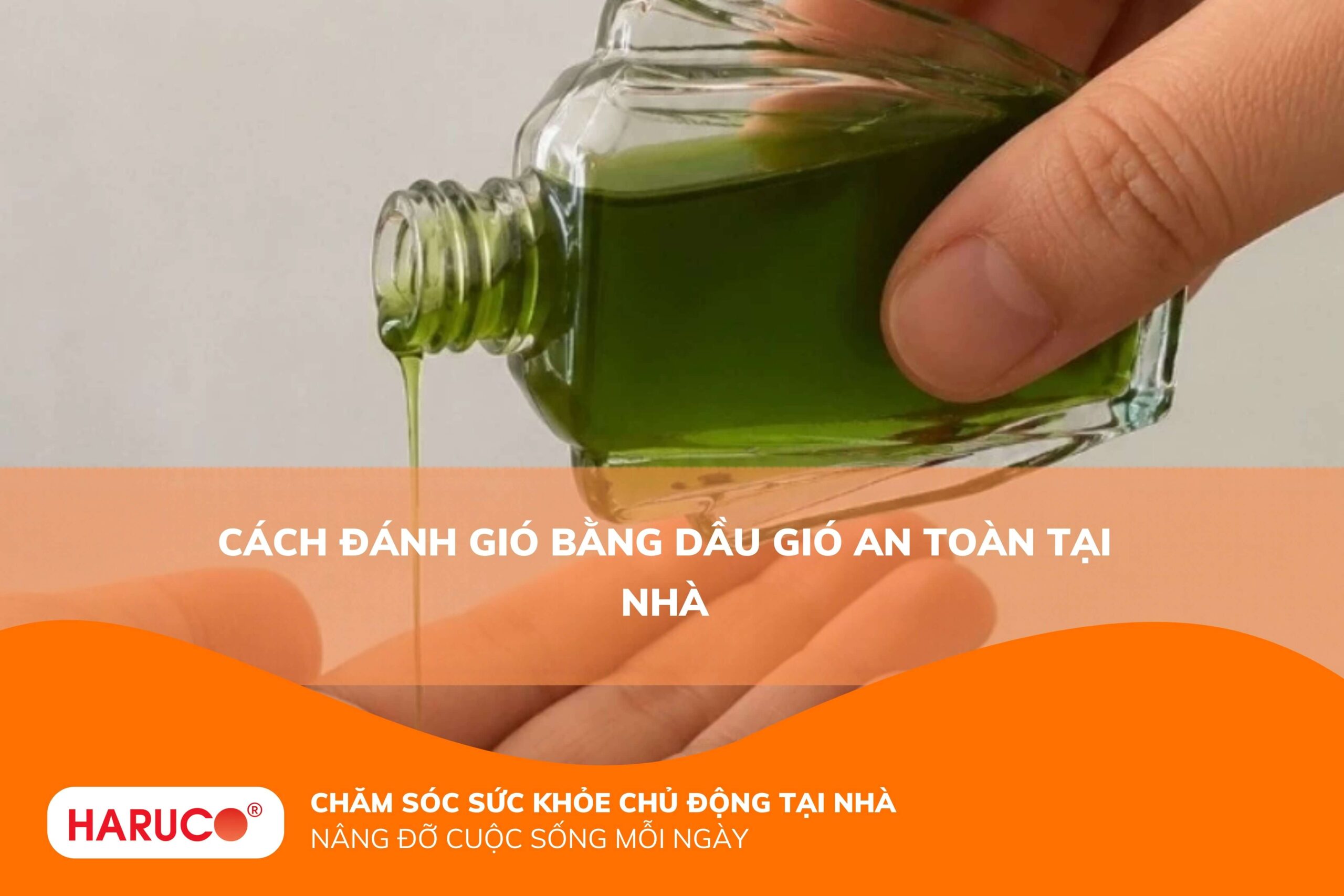 Cách đánh gió bằng dầu gió an toàn tại nhà