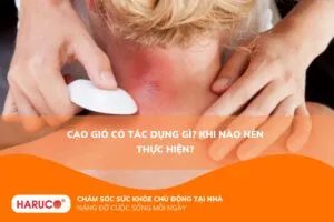 Cạo gió có tác dụng gì? Khi nào nên thực hiện?