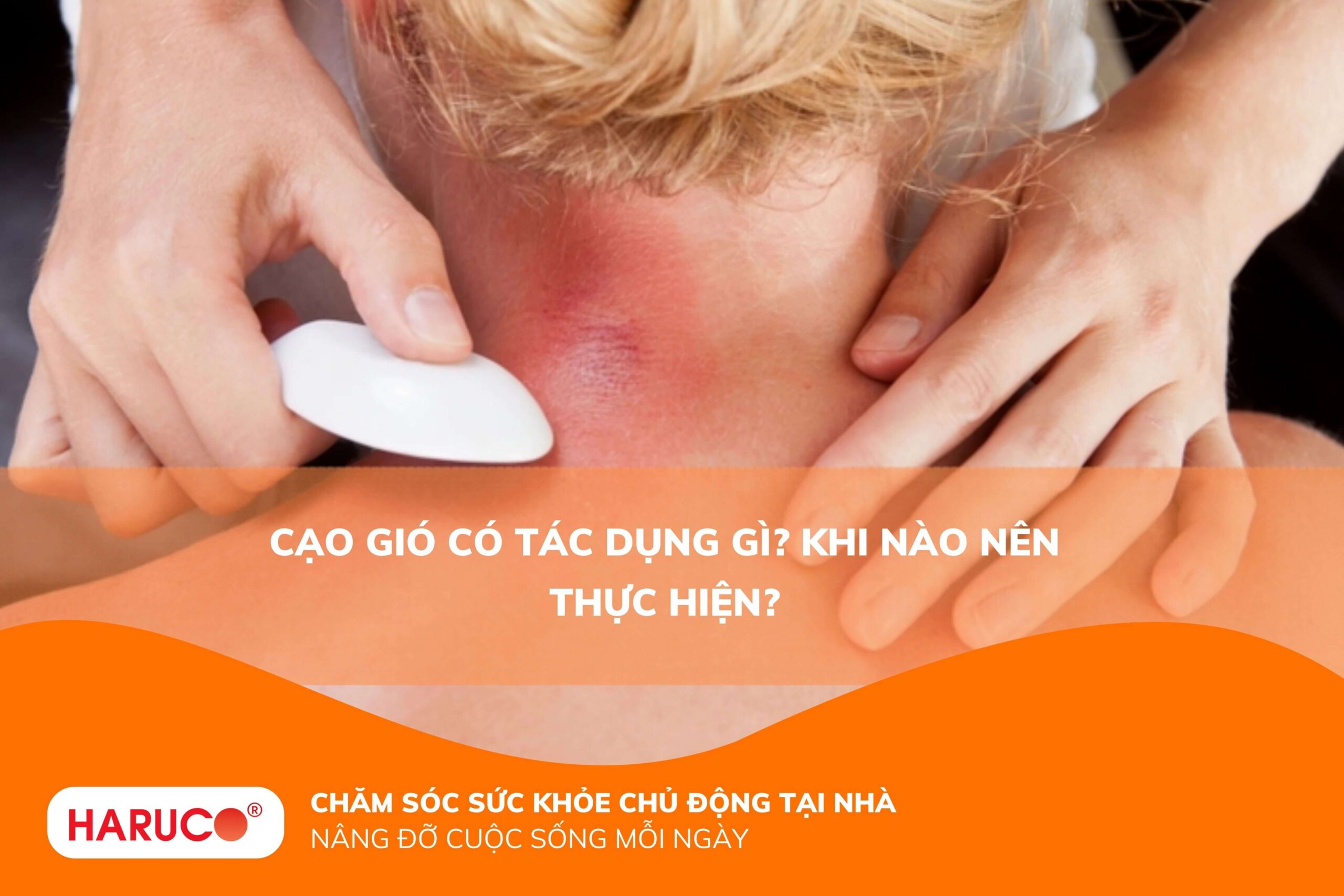 Cạo gió có tác dụng gì? Khi nào nên thực hiện?