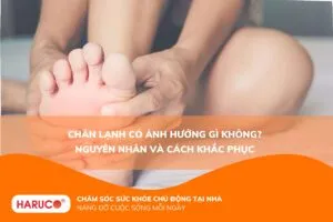 Chân lạnh có ảnh hưởng gì không? Nguyên nhân và cách khắc phục