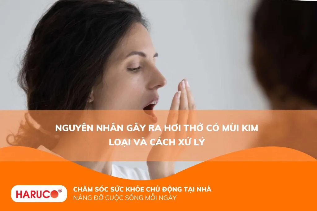 Nguyên nhân gây ra hơi thở có mùi kim loại và cách xử lý 