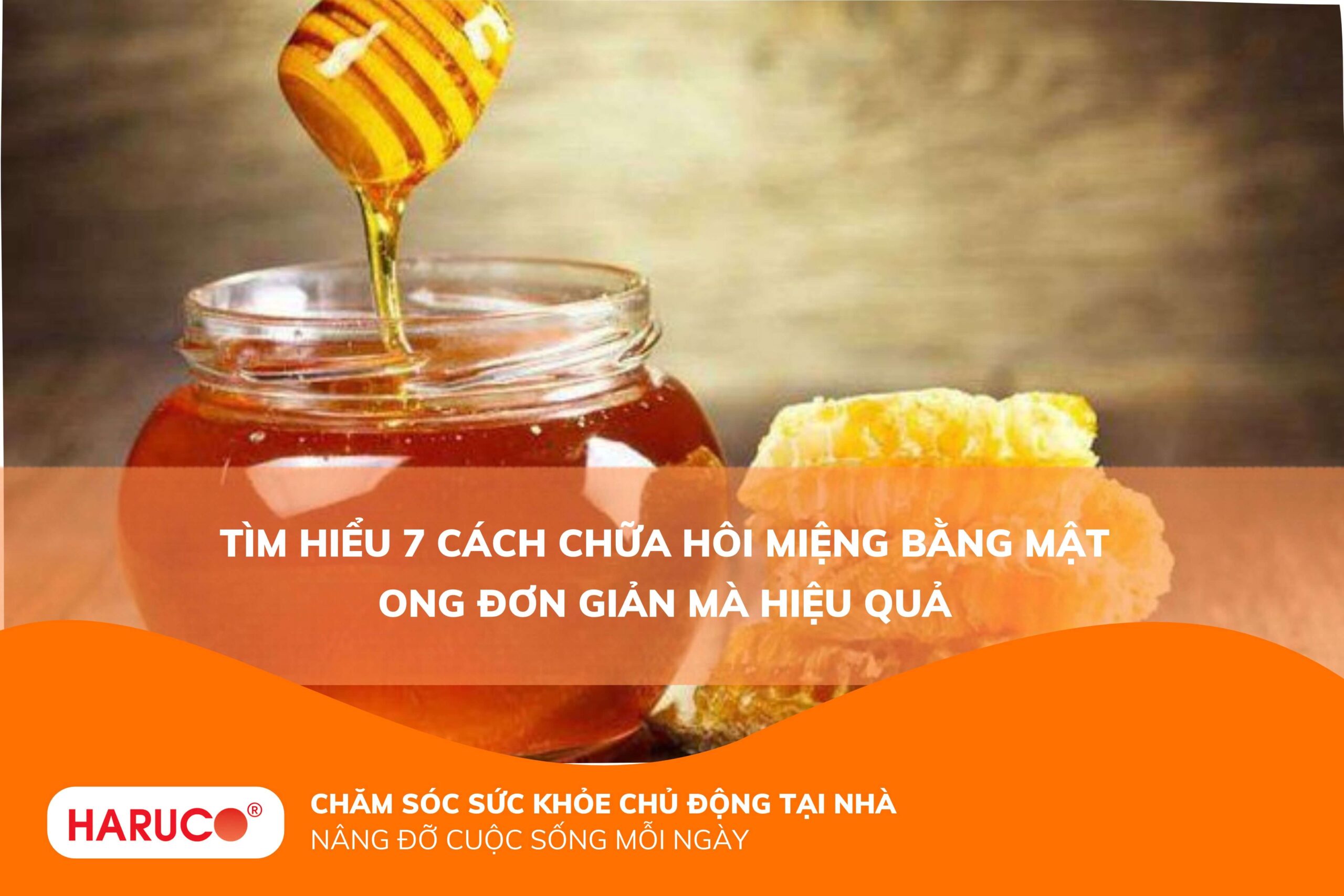 Tìm hiểu 7 cách chữa hôi miệng bằng mật ong đơn giản mà hiệu quả