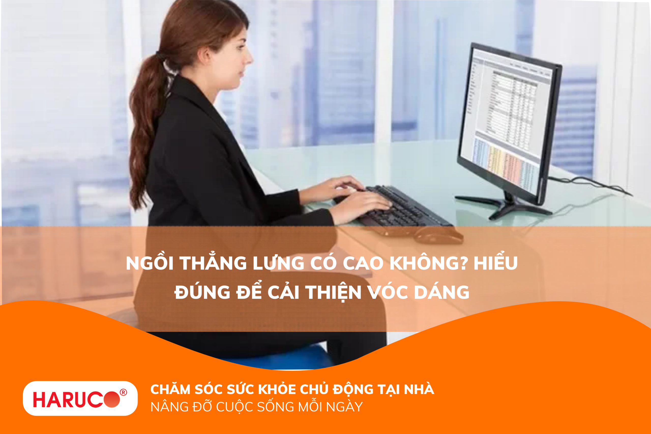 Ngồi thẳng lưng có cao không? Hiểu đúng để cải thiện vóc dáng