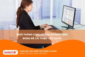 Ngồi thẳng lưng có cao không? Hiểu đúng để cải thiện vóc dáng