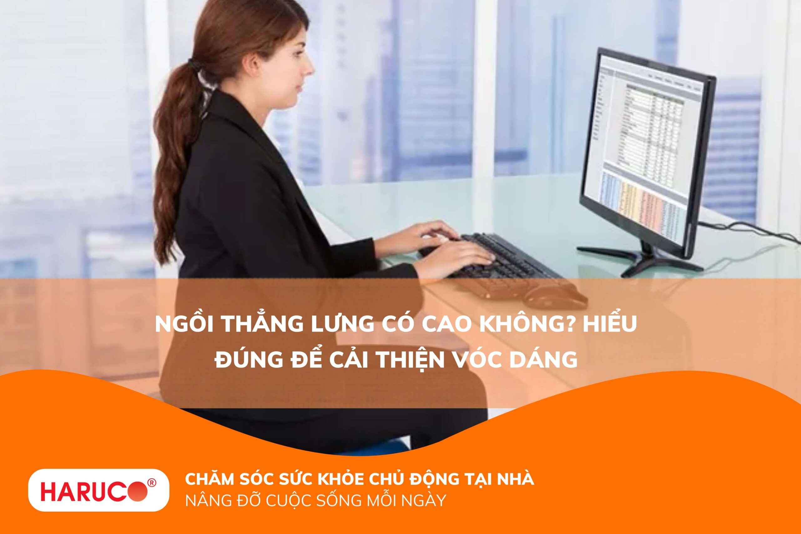 Ngồi thẳng lưng có cao không? Hiểu đúng để cải thiện vóc dáng