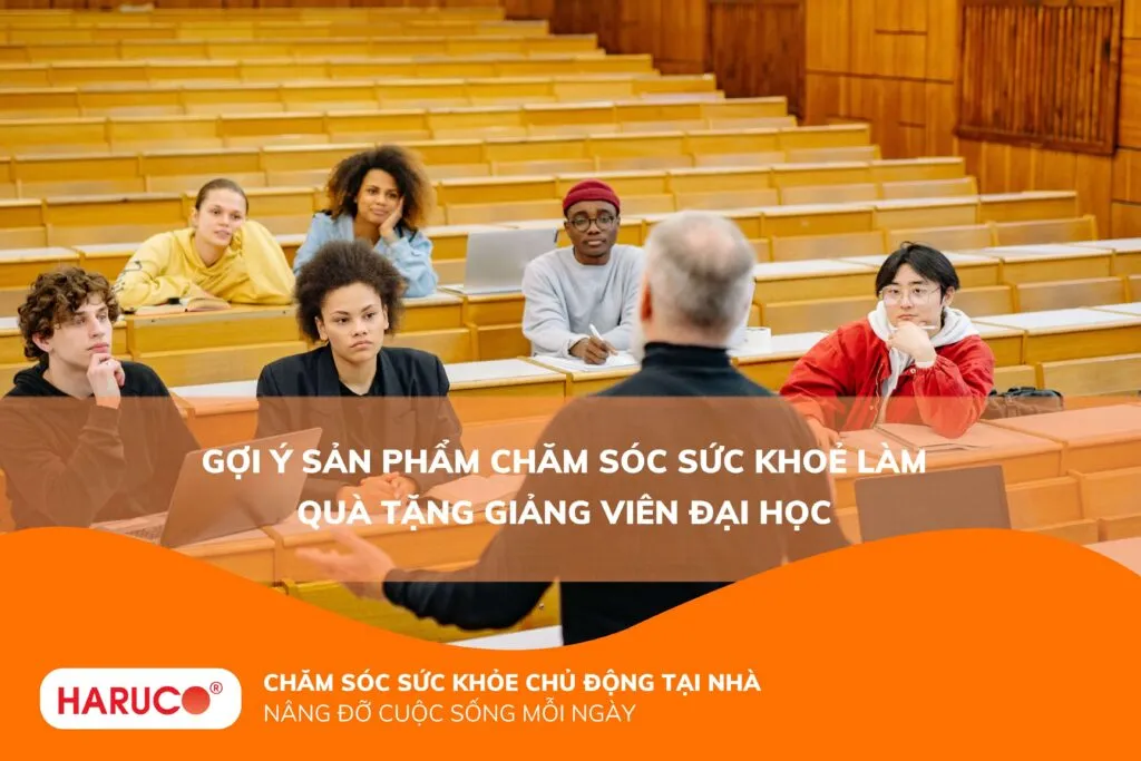 Gợi ý sản phẩm chăm sóc sức khoẻ làm quà tặng giảng viên đại học