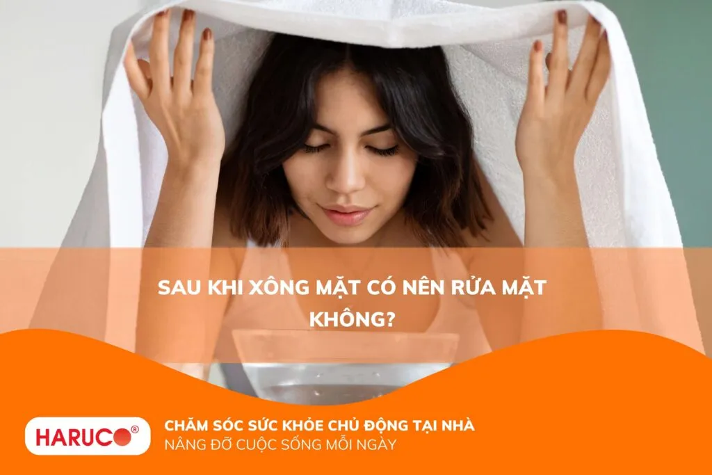 Sau khi xông mặt có nên rửa mặt không?