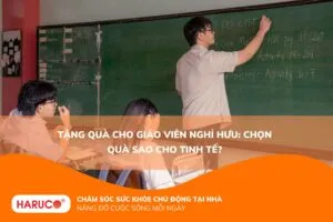Tặng quà cho giáo viên nghỉ hưu: Chọn quà sao cho tinh tế?
