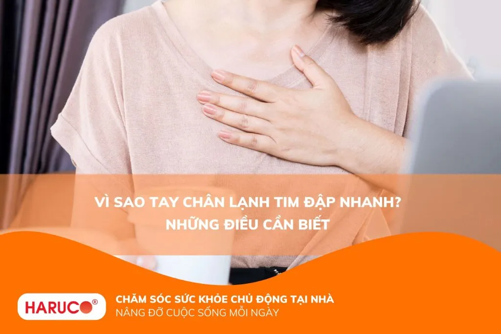 Vì sao tay chân lạnh tim đập nhanh? Những điều cần biết