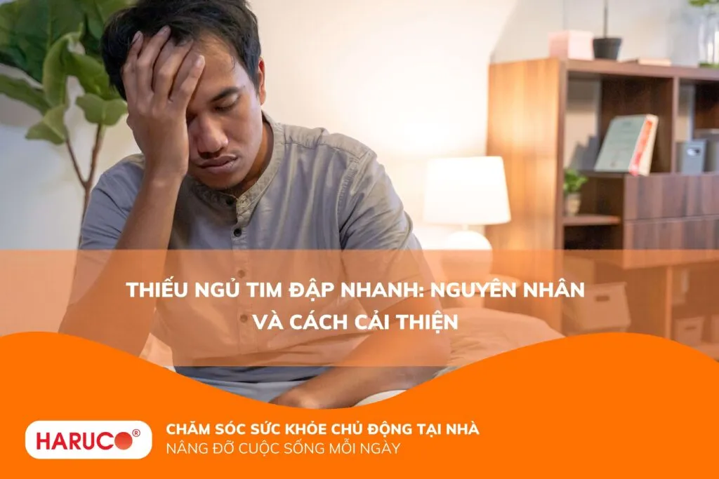 Thiếu ngủ tim đập nhanh: Nguyên nhân và cách cải thiện