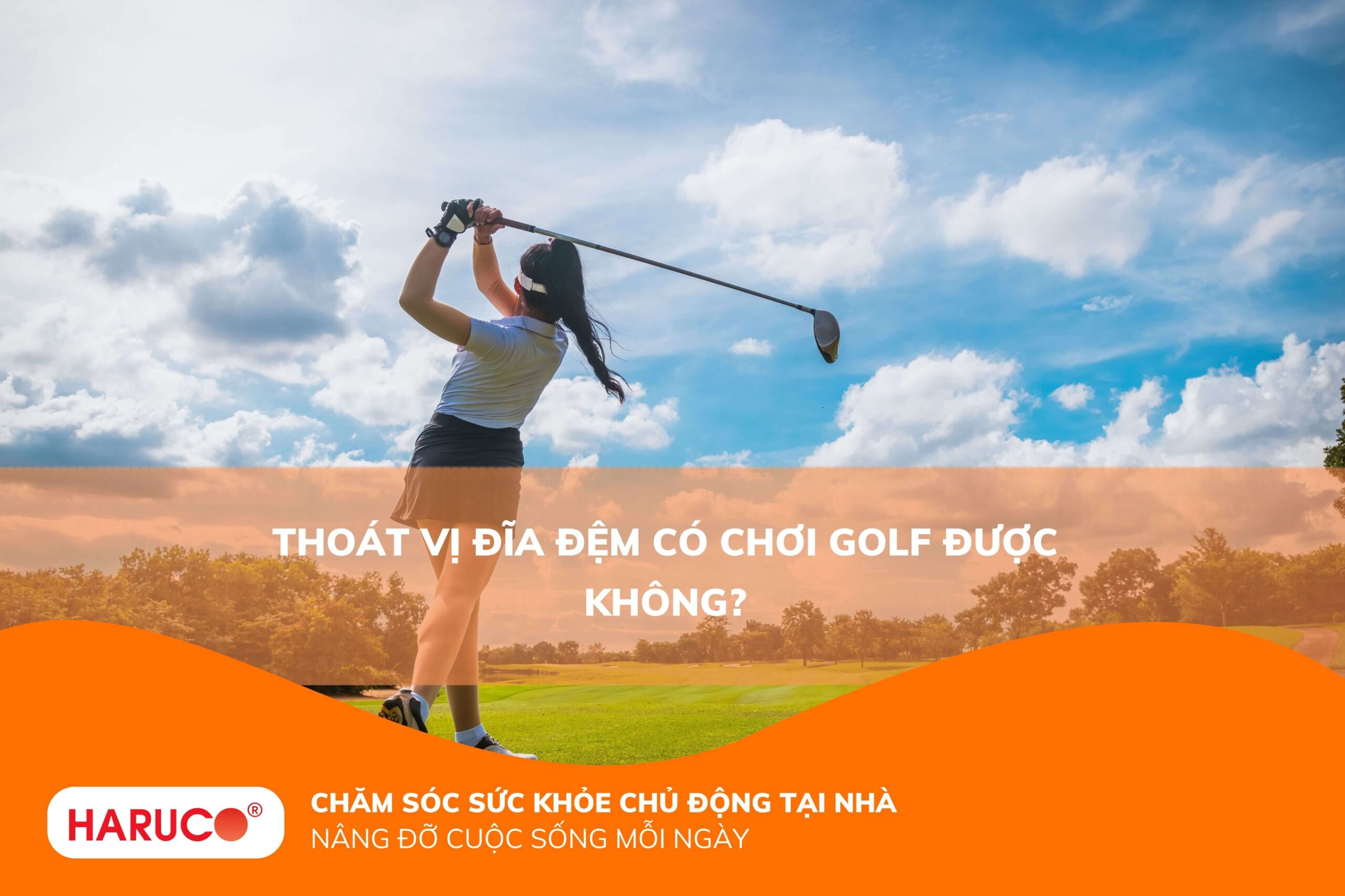 Thoát vị đĩa đệm có chơi golf được không?